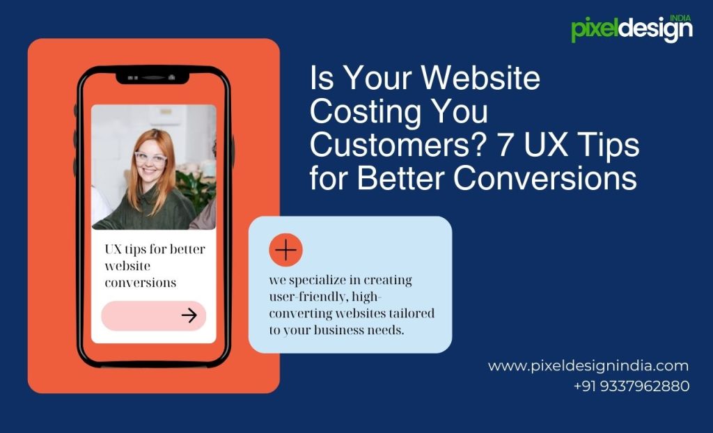 Is Your Website Costing You Customers? 7 UX Tips for Better Conversions